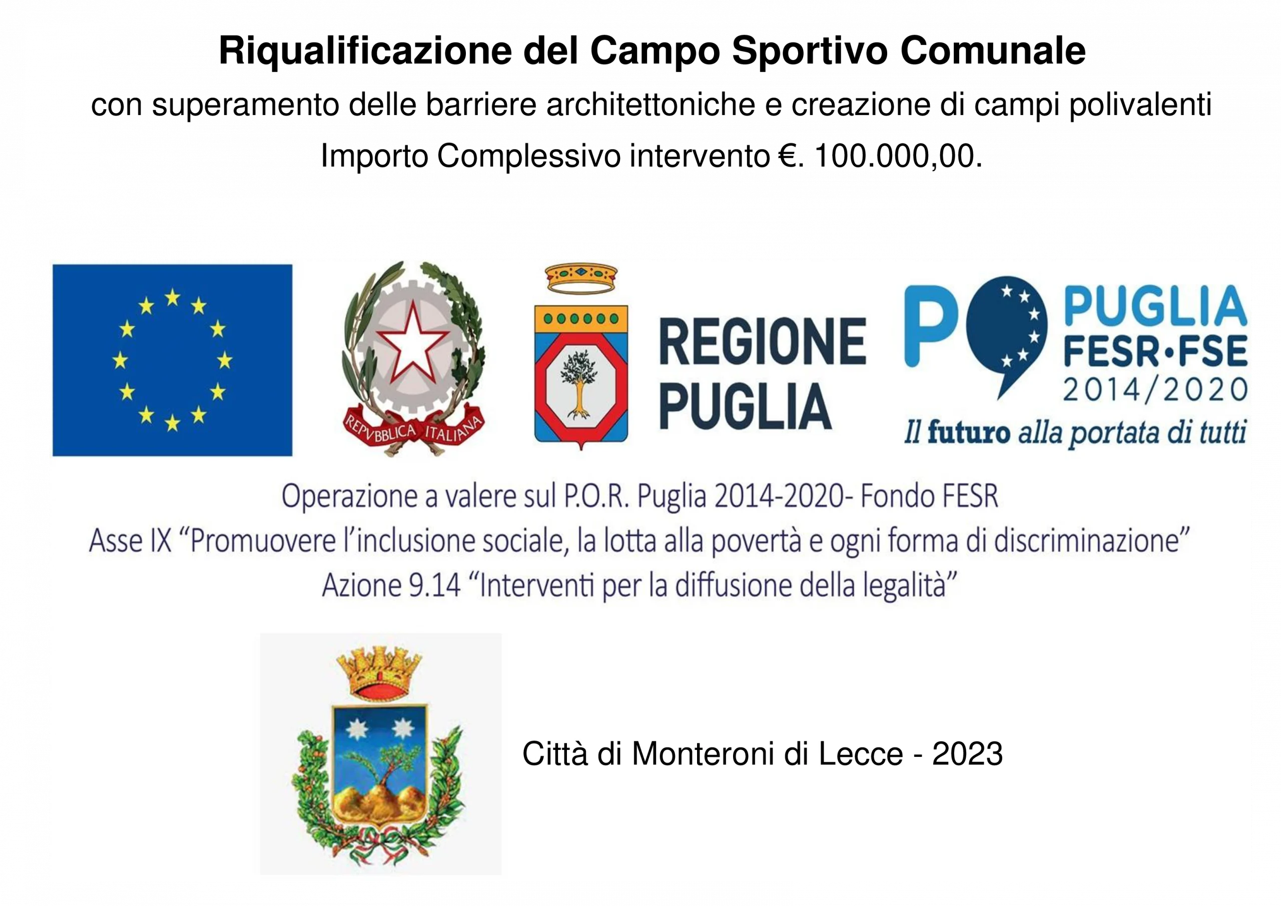 Riqualificazione del Campo Sportivo Comunale con superamento barriere architettoniche e creazione di campi sportivi polivalenti. Importo intervento € 100.000,00
